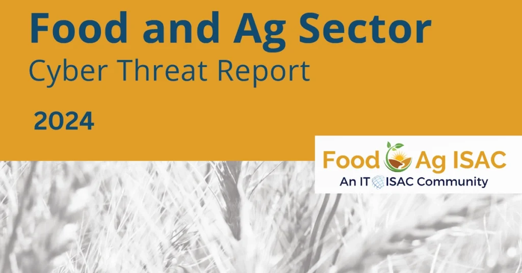 Food and Ag-ISAC cyber threat report provides actionable intelligence on cyber threats, ransomware tactics