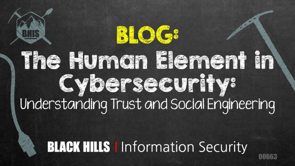 The Human Element in Cybersecurity: Understanding Trust and Social Engineering 