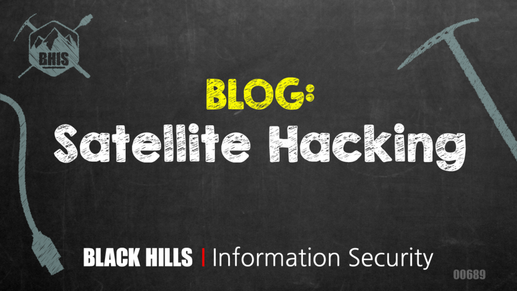 Satellite Hacking - Black Hills Information Security