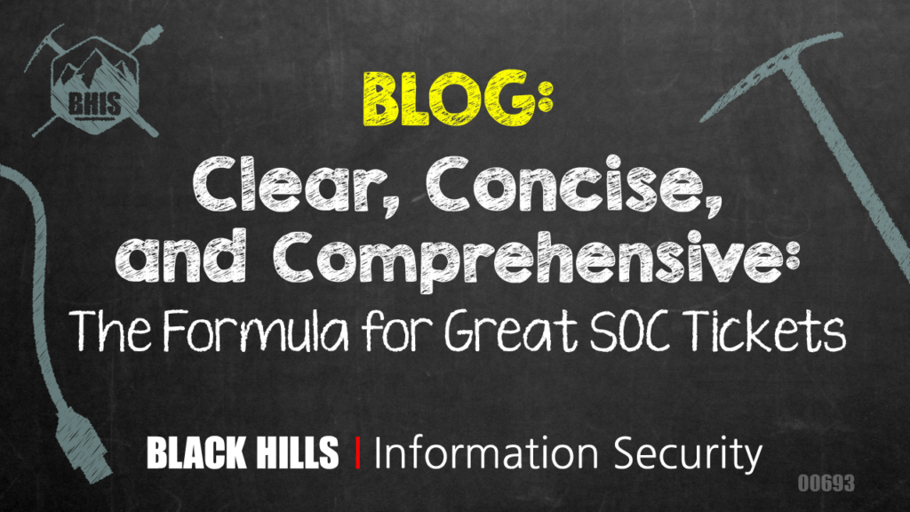 Clear, Concise, and Comprehensive: The Formula for Great SOC Tickets