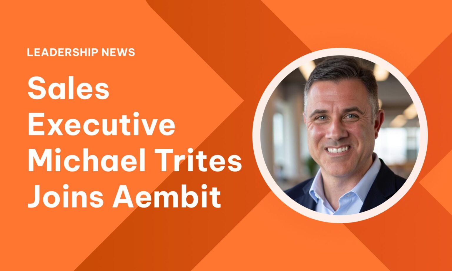 Michael Trites Joins Aembit as Senior Vice President of Global Sales