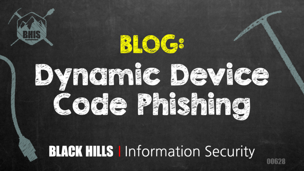 Dynamic Device Code Phishing  - Black Hills Information Security