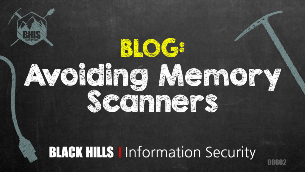 Avoiding Memory Scanners - Black Hills Information Security