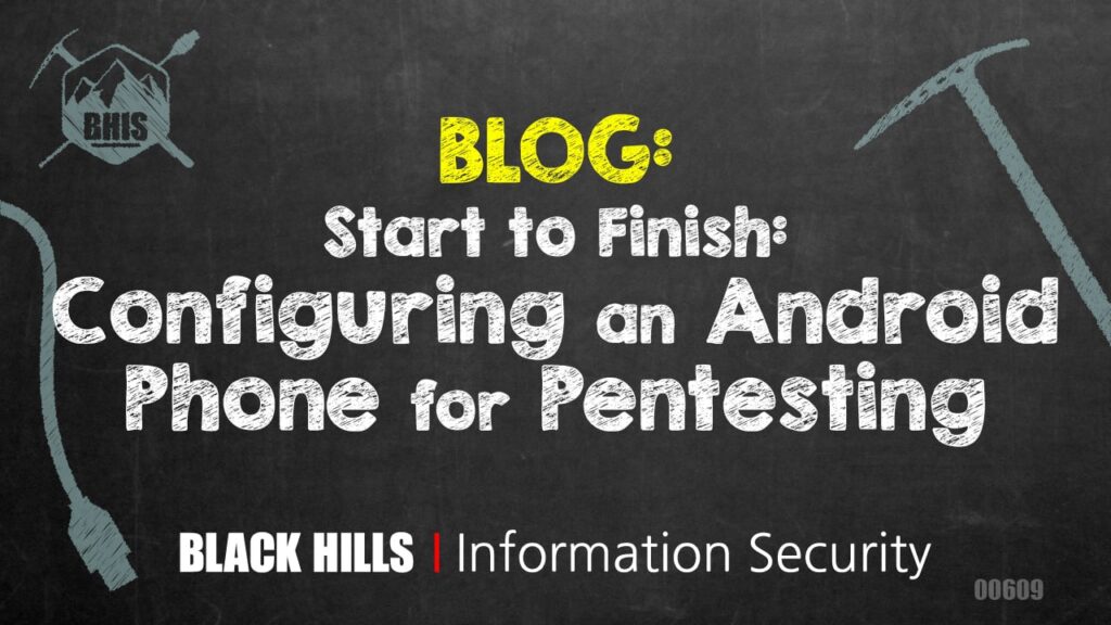 Start to Finish: Configuring an Android Phone for Pentesting