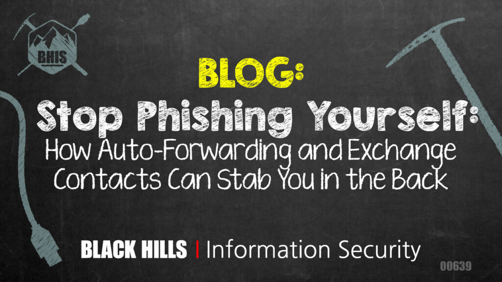 Stop Phishing Yourself: How Auto-Forwarding and Exchange Contacts Can Stab You in the Back