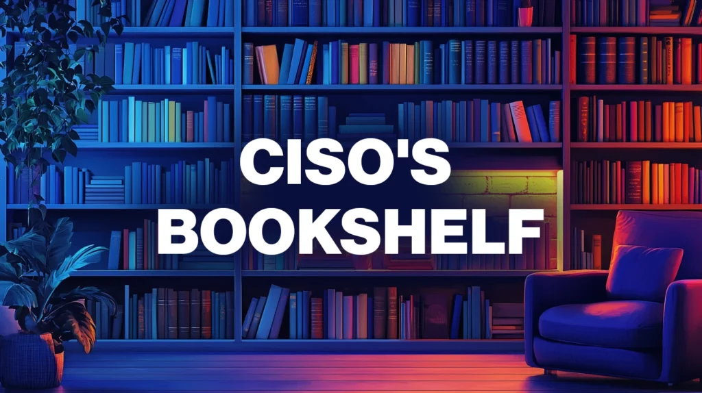 The CISO's bookshelf: 10 must-reads for security leaders