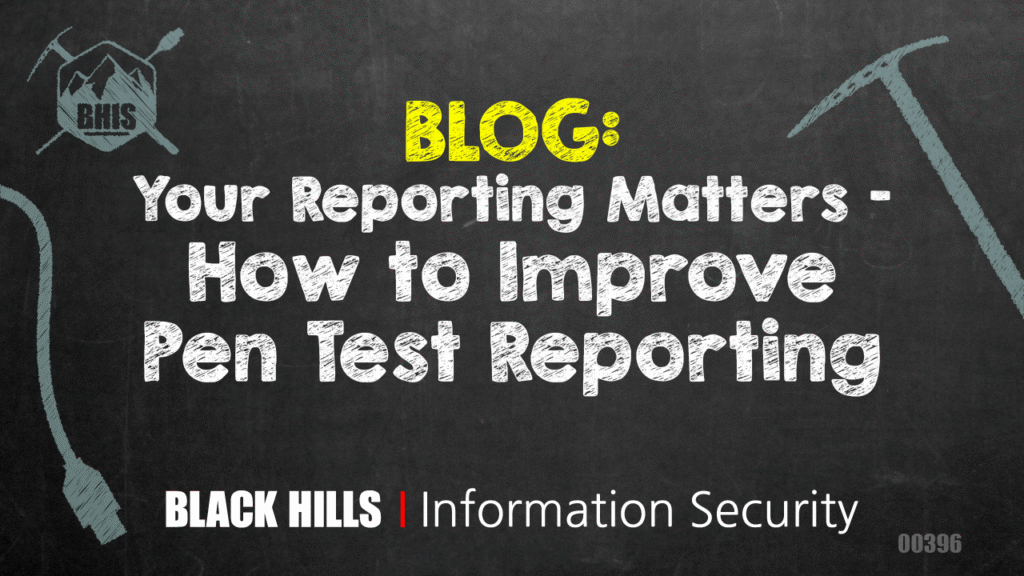 Your Reporting Matters: How to Improve Pen Test Reporting