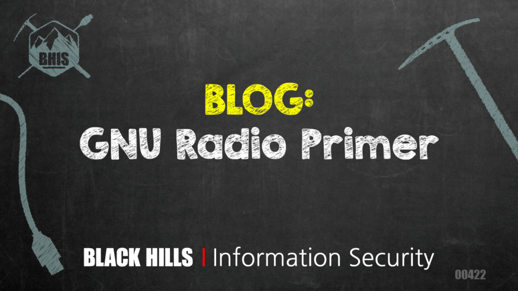 GNU Radio Primer - Black Hills Information Security, Inc.
