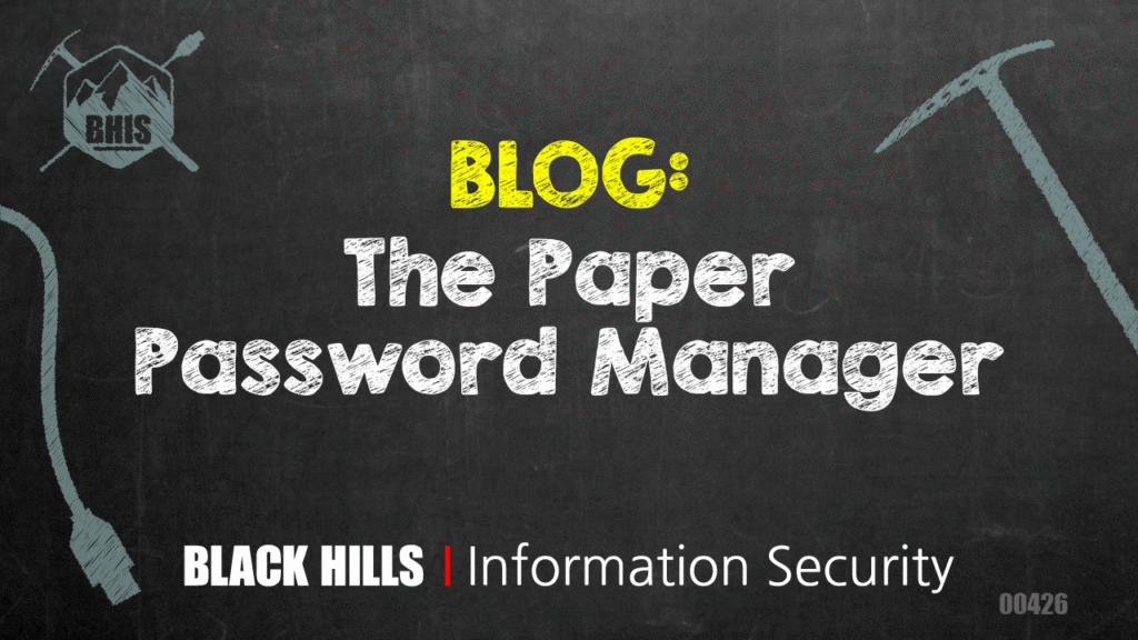 The Paper Password Manager - Black Hills Information Security, Inc.