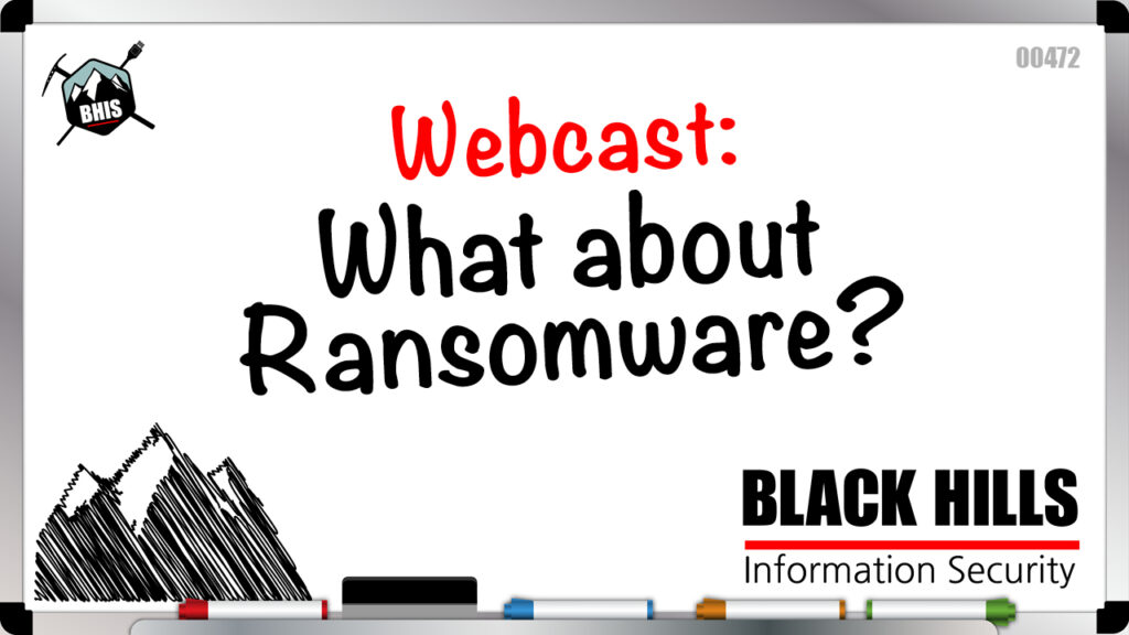 Webcast: What About Ransomware? - Black Hills Information Security, Inc.