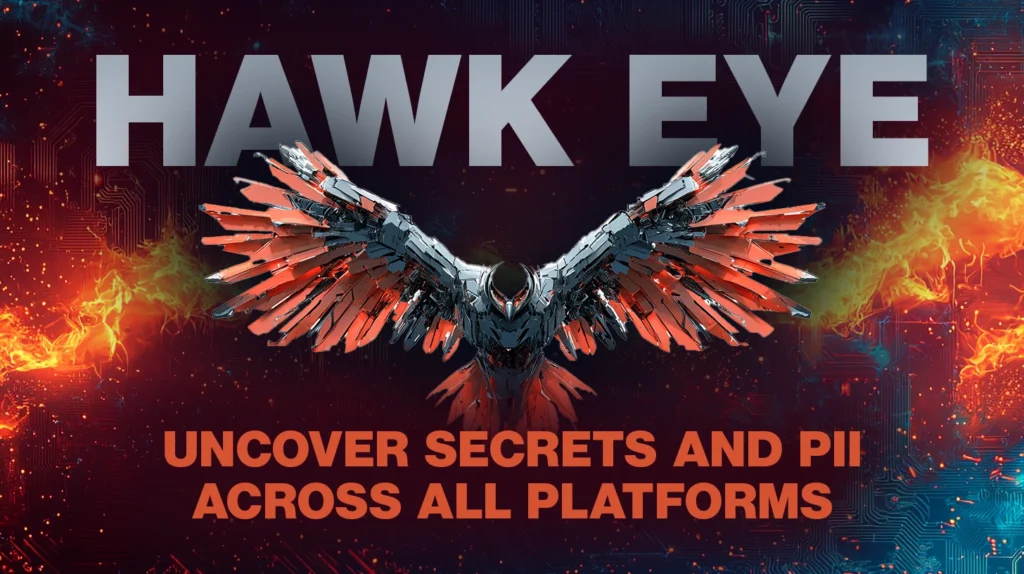 Hawk Eye: Open-source scanner uncovers secrets and PII across platforms
