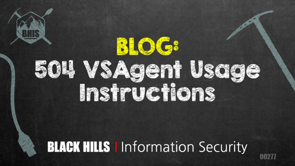 504 VSAgent Usage Instructions - Black Hills Information Security, Inc.
