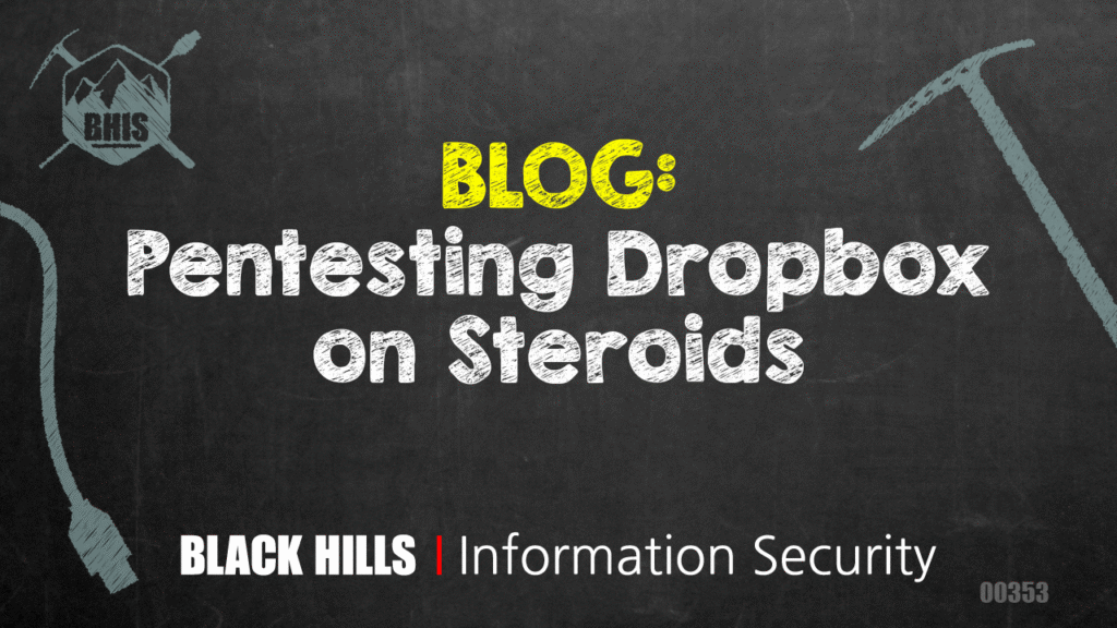 Pentesting Dropbox on Steroids - Black Hills Information Security, Inc.