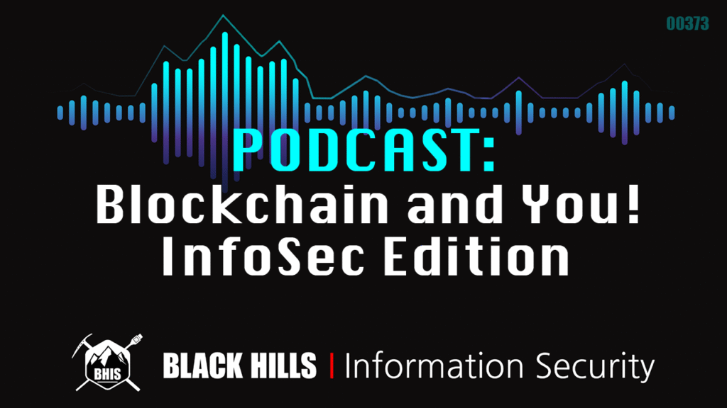 BHIS Podcast: Blockchain and You! InfoSec Edition