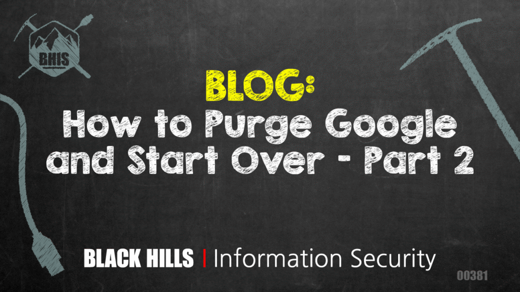 How to Purge Google and Start Over - Part 2