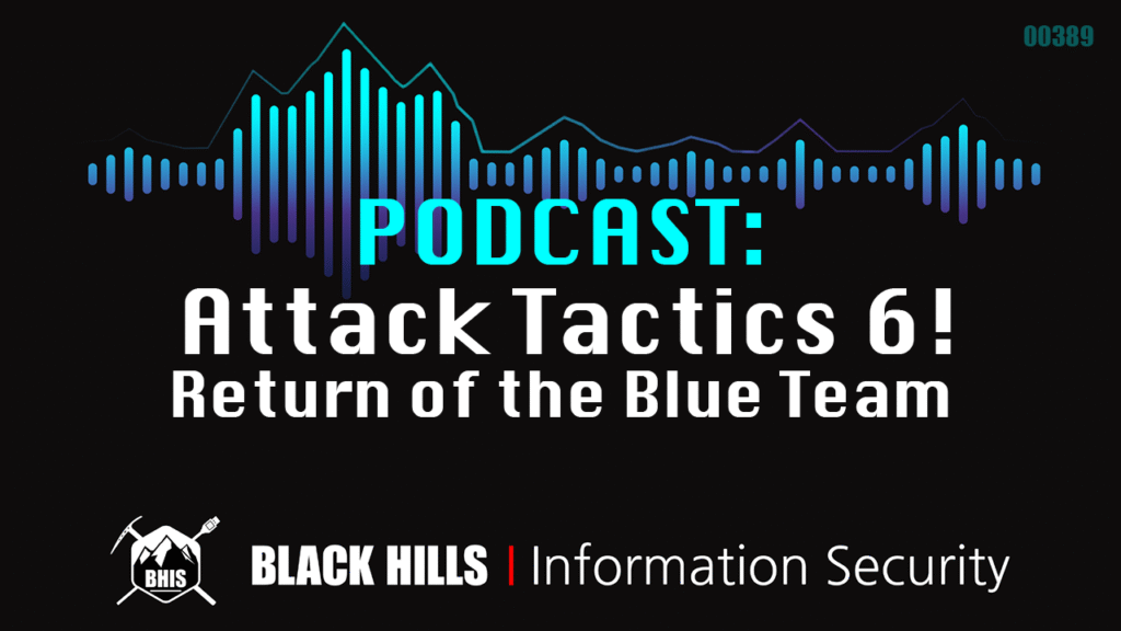 Podcast: Attack Tactics 6! Return of the Blue Team