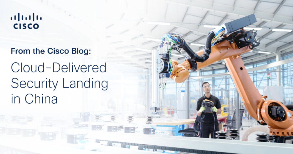 Cloud-Delivered Security Landing in China