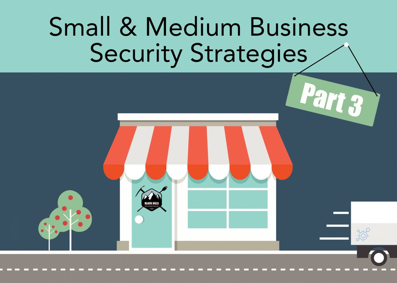 Small and Medium Business Security Strategies: Part 3