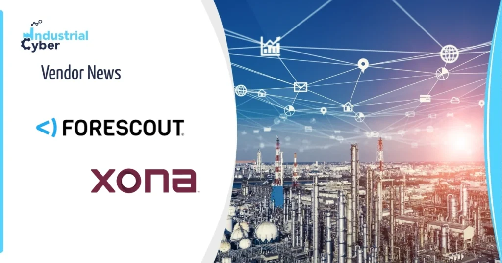 Xona, Forescout partner to strengthen OT cybersecurity, secure remote access for critical infrastructure