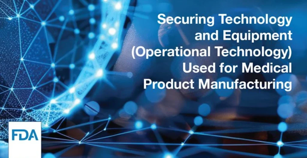 FDA warns of public health risks from lax cybersecurity in medical product manufacturing, calls for stronger standards