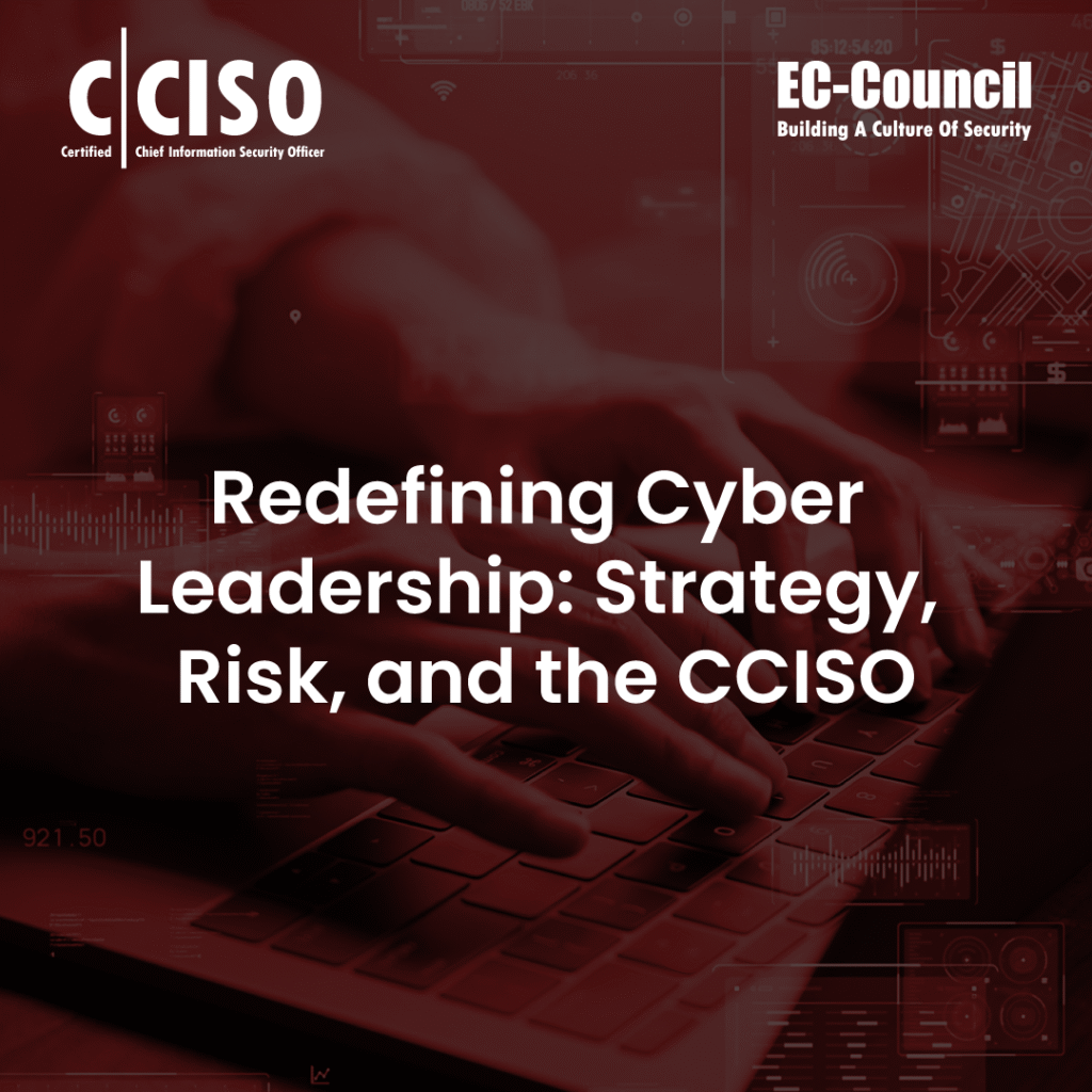 Redefining Cyber Leadership with the CCISO Certification