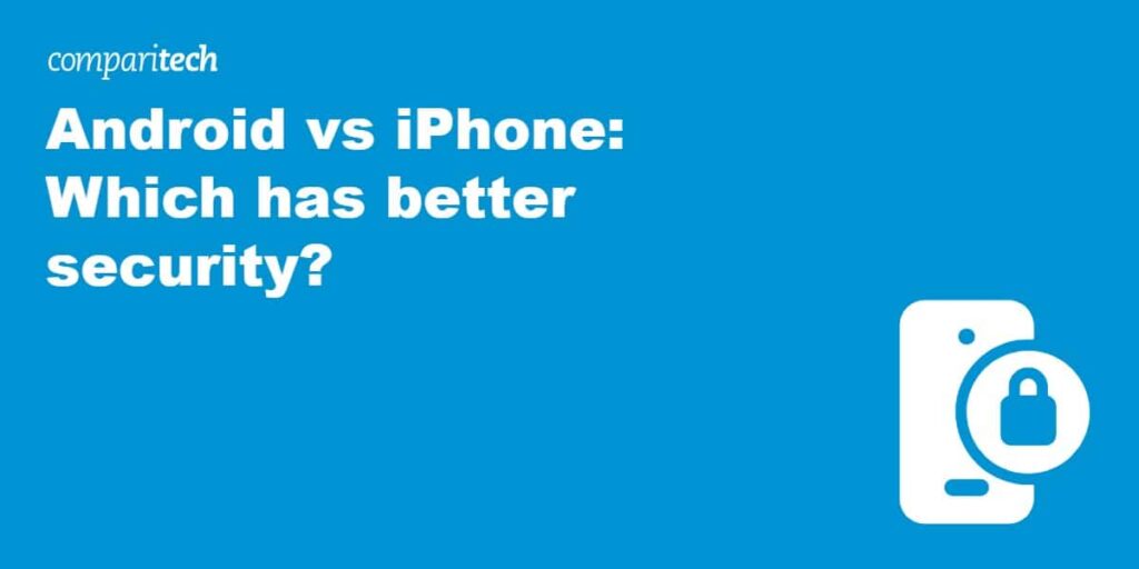 Android vs iPhone: Which has better security?