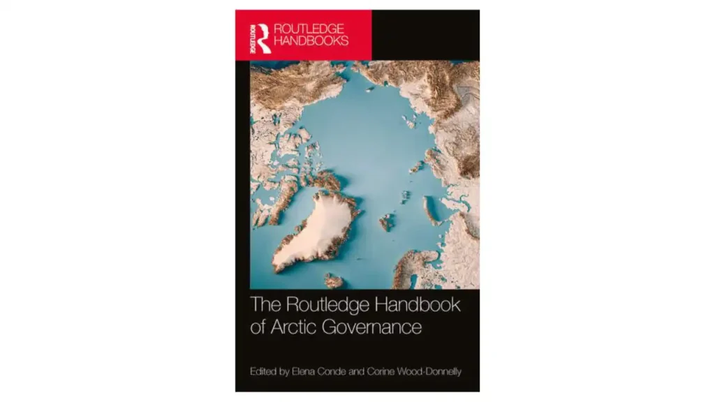 New Handbook Explores Justice, Security, and Sustainability in Arctic Governance HS Today