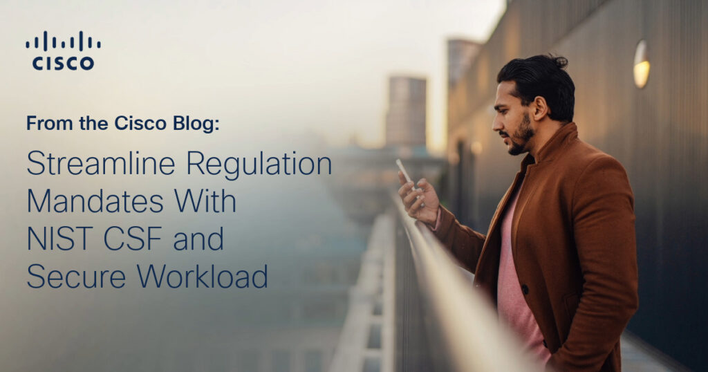 Streamline Regulation With NIST CSF & Secure Workload