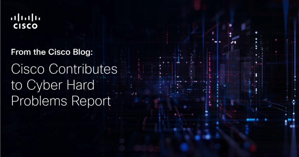 Cisco Contributes to Cyber Hard Problems Report