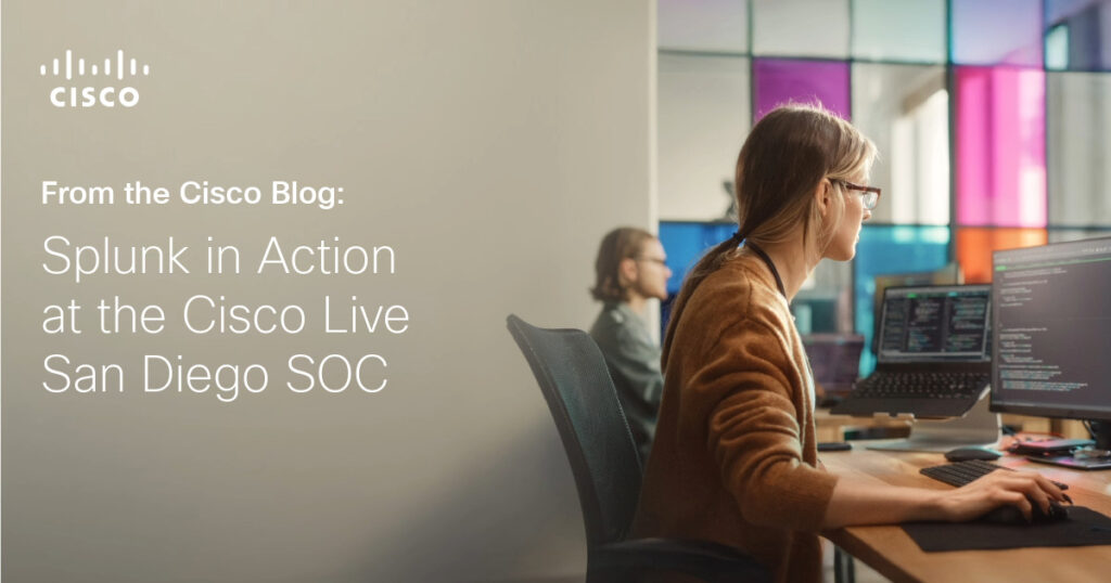 Splunk in Action at the Cisco Live San Diego SOC