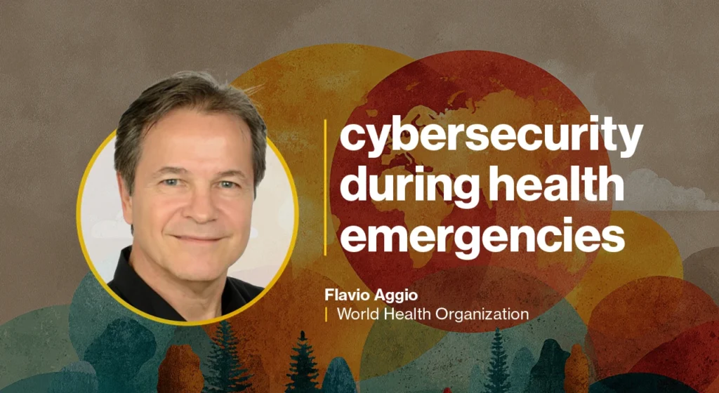 World Health Organization CISO on securing global health emergencies