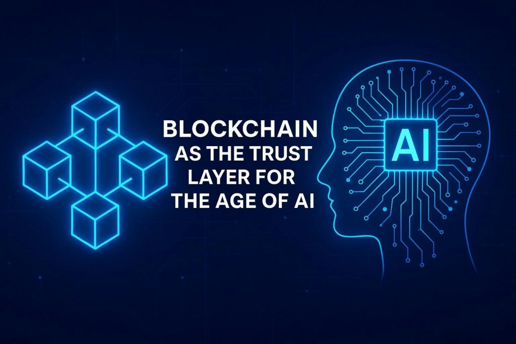 Blockchain as the Trust Layer for the Age of AI